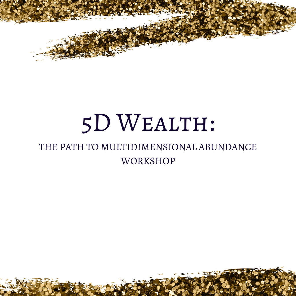 5D WEALTH: Path to Multidimensional Abundance Workshop